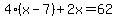 4%28x-7%29%2B2x=62