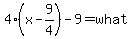 4%28x-9%2F4%29-9=what