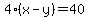 4%28x-y%29=40