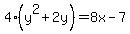 4%28y%5E2+%2B+2y+%29=8x+-+7+