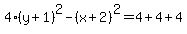 4%28y+%2B+1%29%5E2+-+%28x+%2B+2%29%5E2+=+4+%2B+4+%2B+4