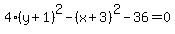 4%28y+%2B+1%29%5E2-+%28x+%2B+3%29%5E2+-36+=+0