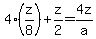 4%28z%2F8%29%2Bz%2F2=4z%2Fa
