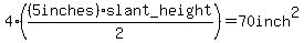 4%2A%28%285inches%29%2Aslant_height%2F2%29=70inch%5E2