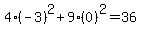 4%2A%28-3%29%5E2+%2B+9%2A%280%29%5E2=+36