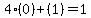 4%2A%280%29%2B%281%29=1