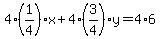 4%2A%281%2F4%29x%2B4%2A%283%2F4%29y=4%2A6