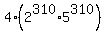 4%2A%282%5E310%2A5%5E310%29