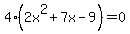 4%2A%282x%5E2%2B7x-9%29=0