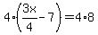 4%2A%283x%2F4-7%29=4%2A8