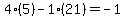 4%2A%285%29-1%2A%2821%29=-1