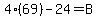 4%2A%2869%29+-+24+=+B