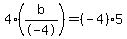 4%2A%28b%2F-4%29+=%28-4%295