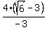 4%2A%28sqrt%286%29-3%29%2F%28-3%29