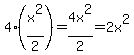 4%2A%28x%5E2%2F2%29=4x%5E2%2F2=2x%5E2