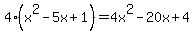 4%2A%28x%5E2+-+5x+%2B+1%29+=+4x%5E2+-+20x+%2B+4