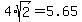 4%2A+sqrt%282%29+=+5.65+