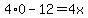 4%2A0-12=4x