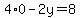 4%2A0-2y=8