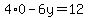 4%2A0-6y=12