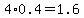 4%2A0.4=1.6