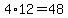 4%2A12=48