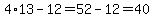 4%2A13-12=52-12=40