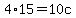 4%2A15=10c