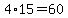 4%2A15=60