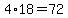 4%2A18=72