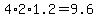 4%2A2%2A1.2=9.6