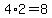 4%2A2=+8