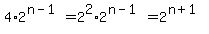 4%2A2%5E%28n-1%29+=+2%5E2%2A2%5E%28n-1%29+=+2%5E%28n%2B1%29