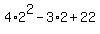 4%2A2%5E2+-+3%2A2+%2B+22