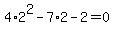 4%2A2%5E2+-+7%2A2+-+2+=+0