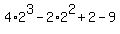 4%2A2%5E3-2%2A2%5E2+%2B+2+-+9