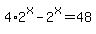 4%2A2%5Ex+-+2%5Ex+=+48