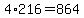 4%2A216=864