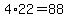 4%2A22=88