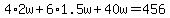 4%2A2w%2B6%2A1.5w%2B40w=456