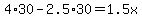 4%2A30-2.5%2A30=1.5x
