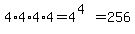4%2A4%2A4%2A4=4%5E%284%29=256