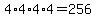 4%2A4%2A4%2A4+=+256