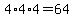 4%2A4%2A4=64