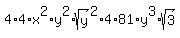4%2A4%2Ax%5E2%2Ay%5E2%2Asqrt%28y%29%5E2%2A+4%2A81%2Ay%5E3%2Asqrt%283%29