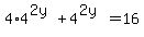 4%2A4%5E%282y%29+%2B+4%5E%282y%29+=+16+