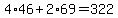 4%2A46%2B2%2A69=322