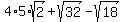 4%2A5%2Asqrt%282%29%2Bsqrt%2832%29-sqrt%2818%29