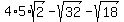 4%2A5%2Asqrt%282%29-sqrt%2832%29-sqrt%2818%29