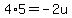 4%2A5=+-2u